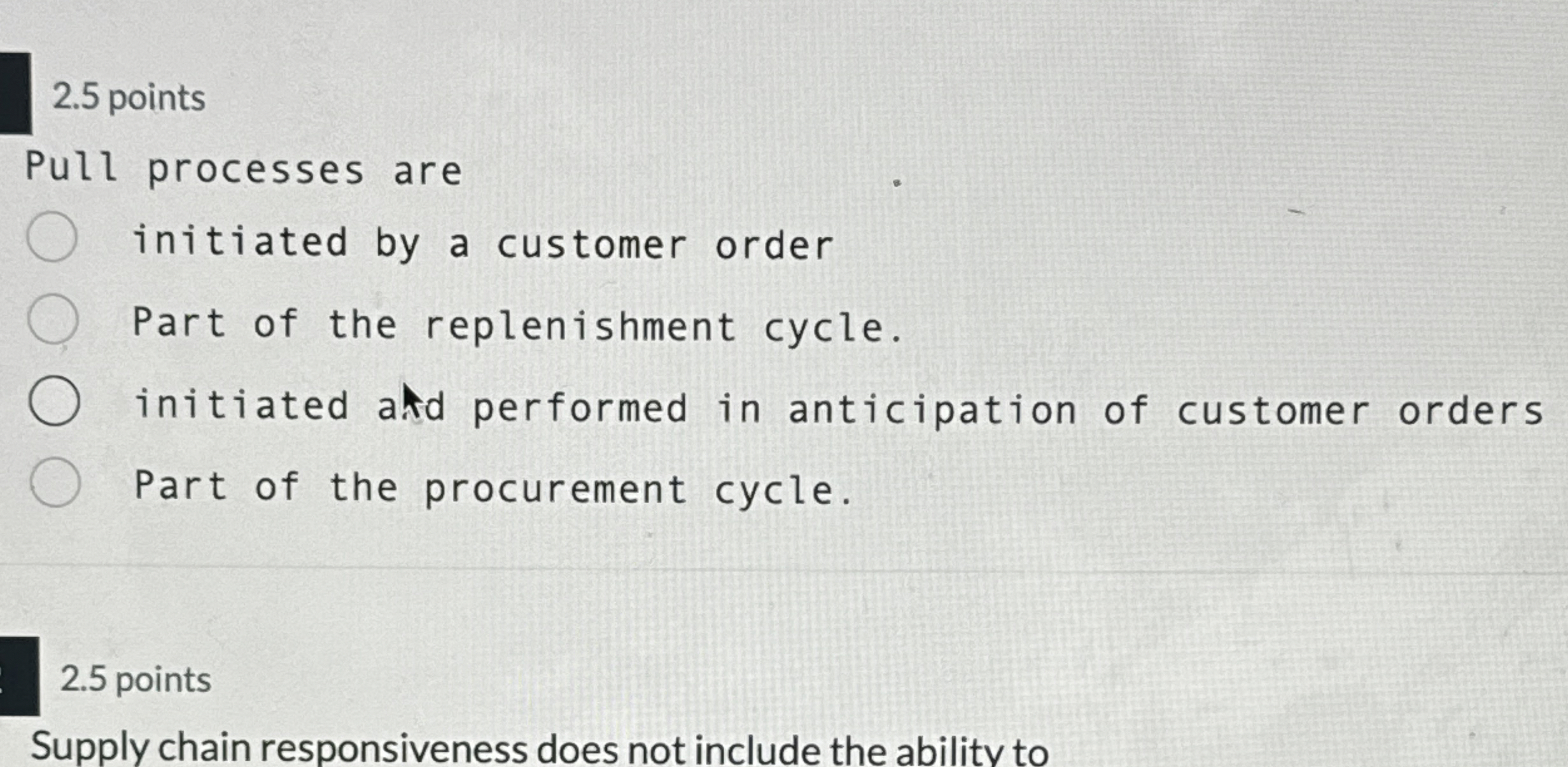  2.5 points Pull processes are initiated by a customer order Part