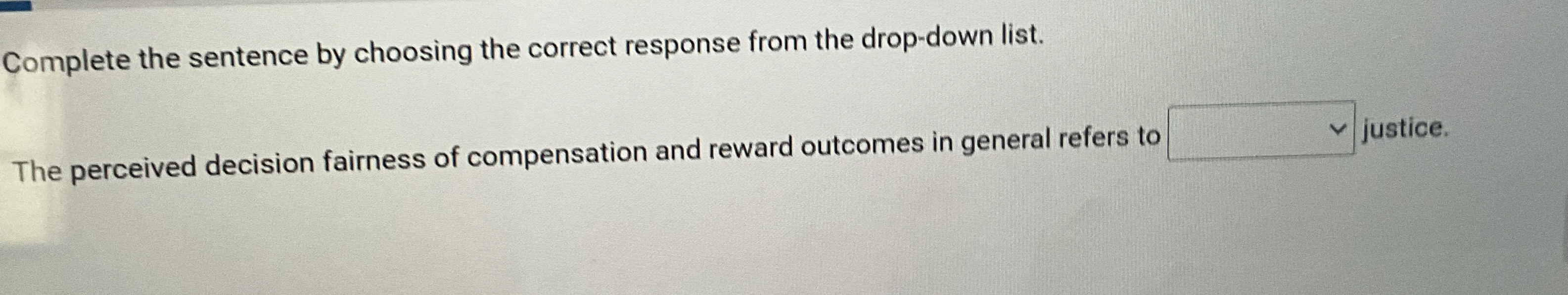  Complete the sentence by choosing the correct response from the drop-down