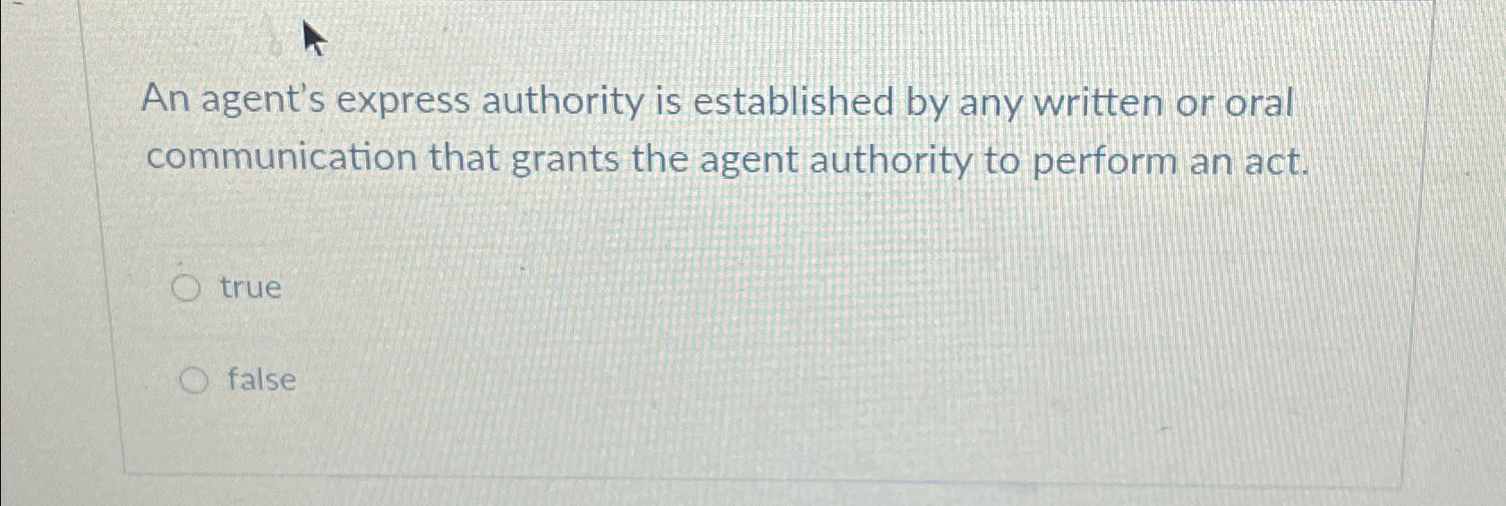  An agent's express authority is established by any written or oral