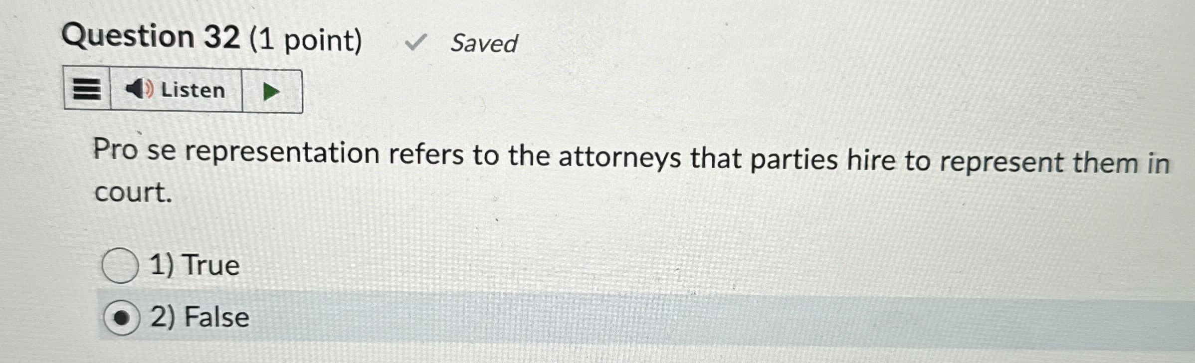  Question 32(1 point) Saved Pro se representation refers to the attorneys
