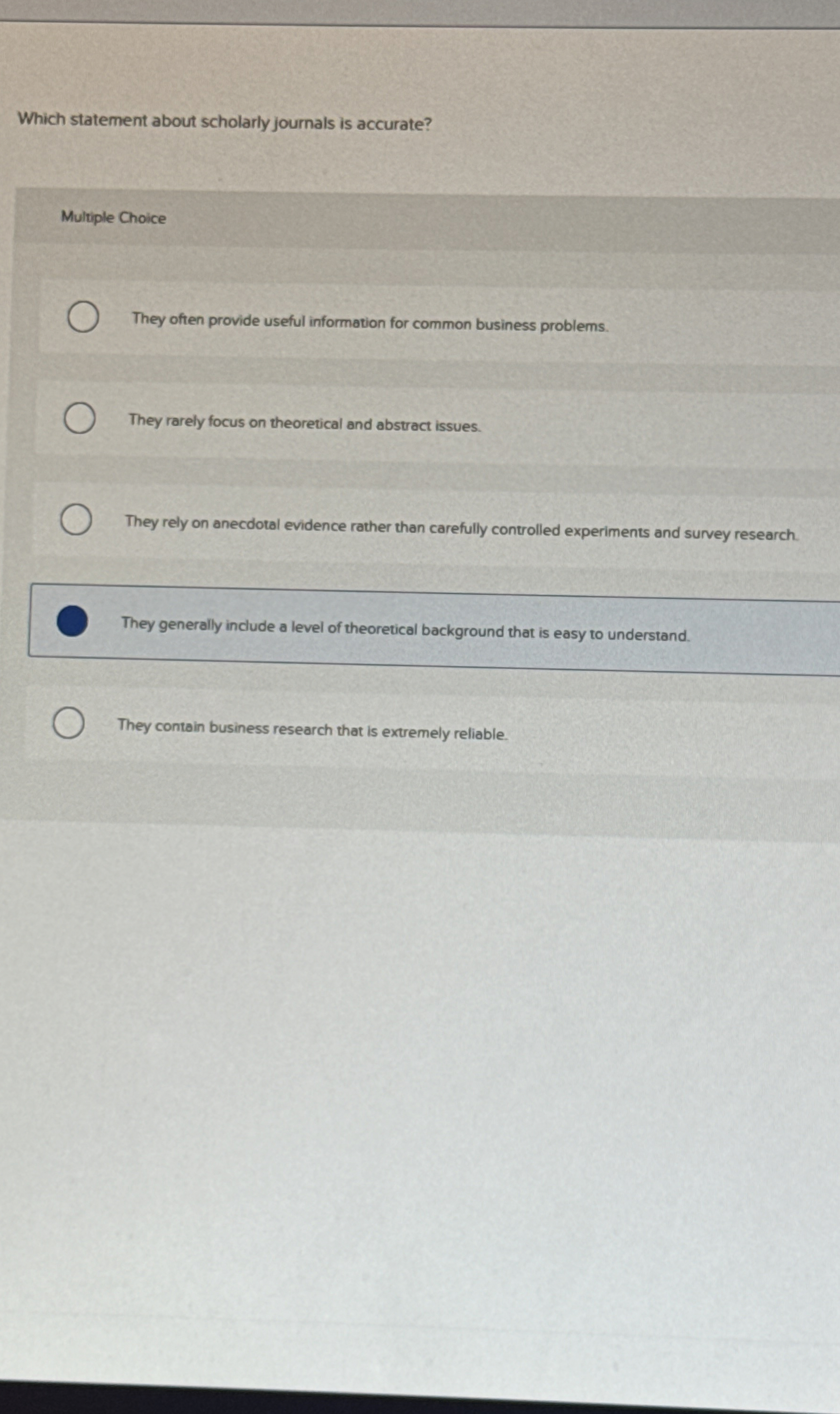  Which statement about scholarly journals is accurate? Multiple Choice They often