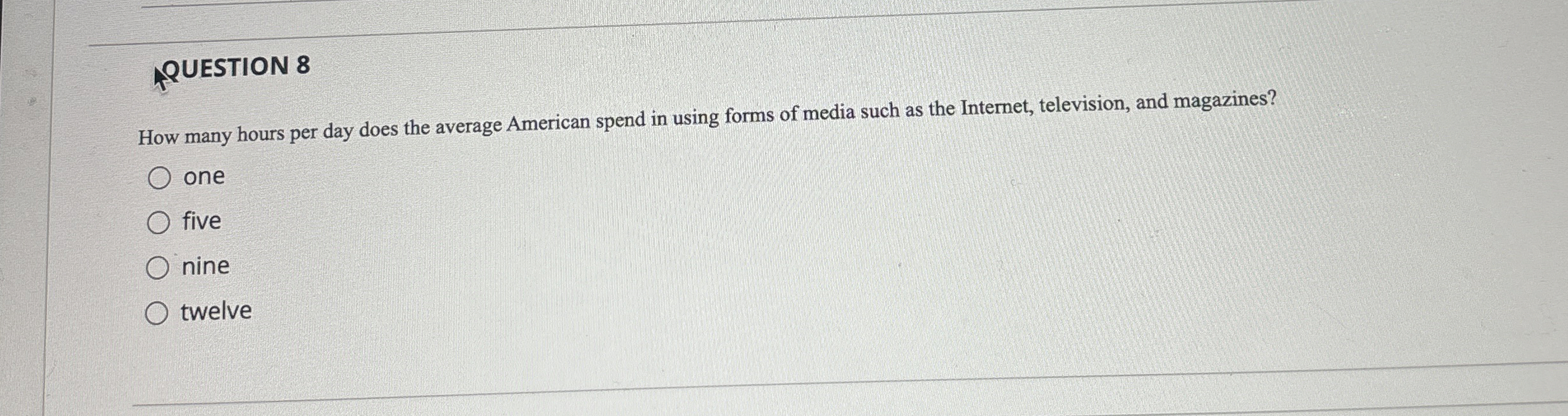  QUESTION 8 How many hours per day does the average American