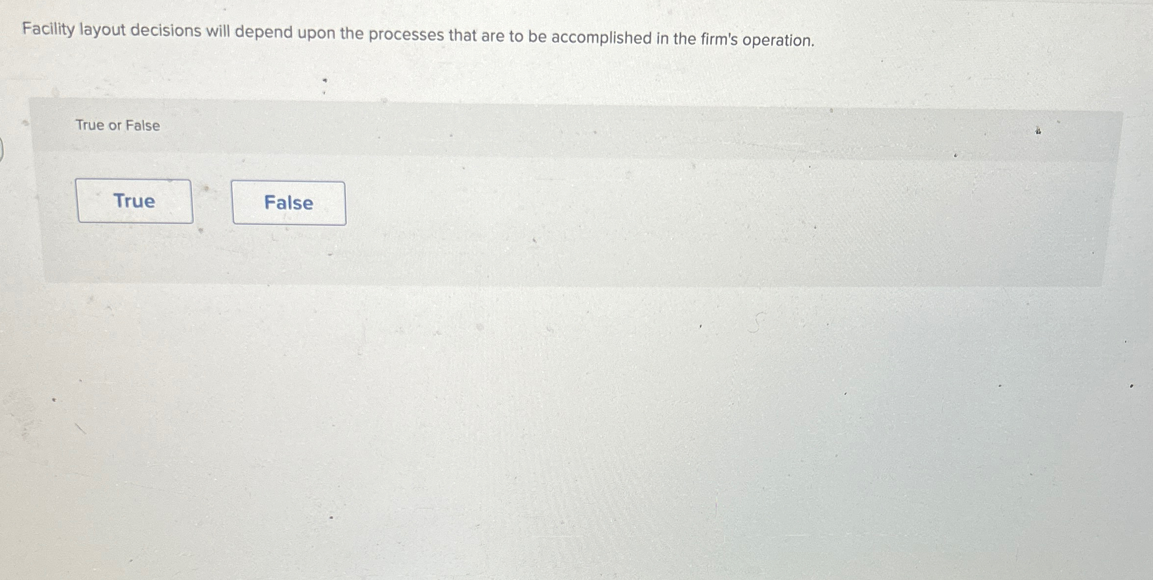  Facility layout decisions will depend upon the processes that are to