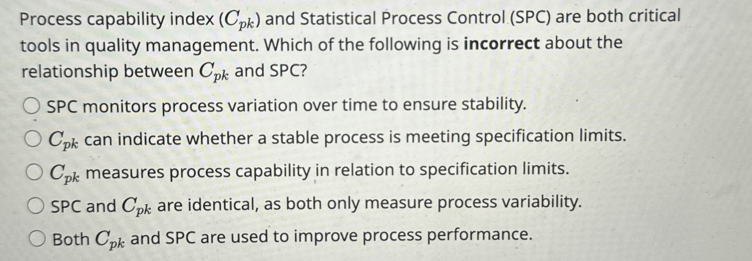  Process capability index (Cpk) and Statistical Process Control (SPC) are both