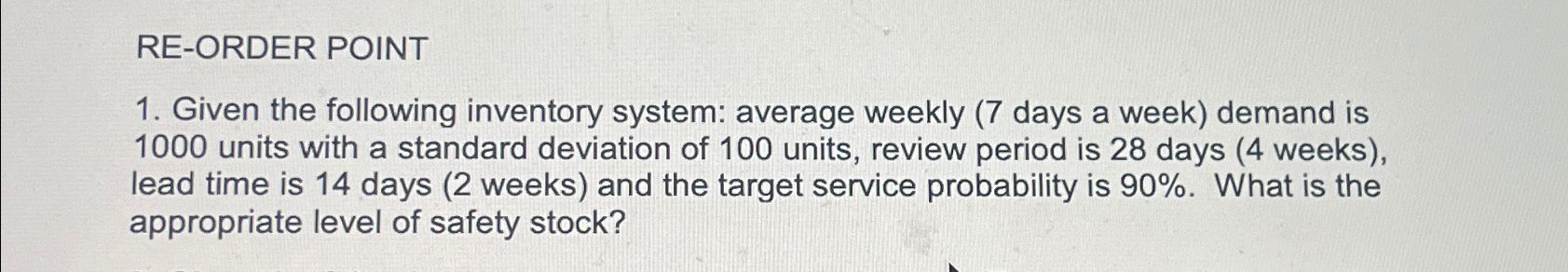  RE-ORDER POINT Given the following inventory system: average weekly (7 days