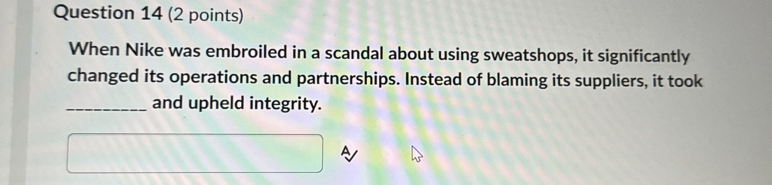  Question 14(2 points) When Nike was embroiled in a scandal about