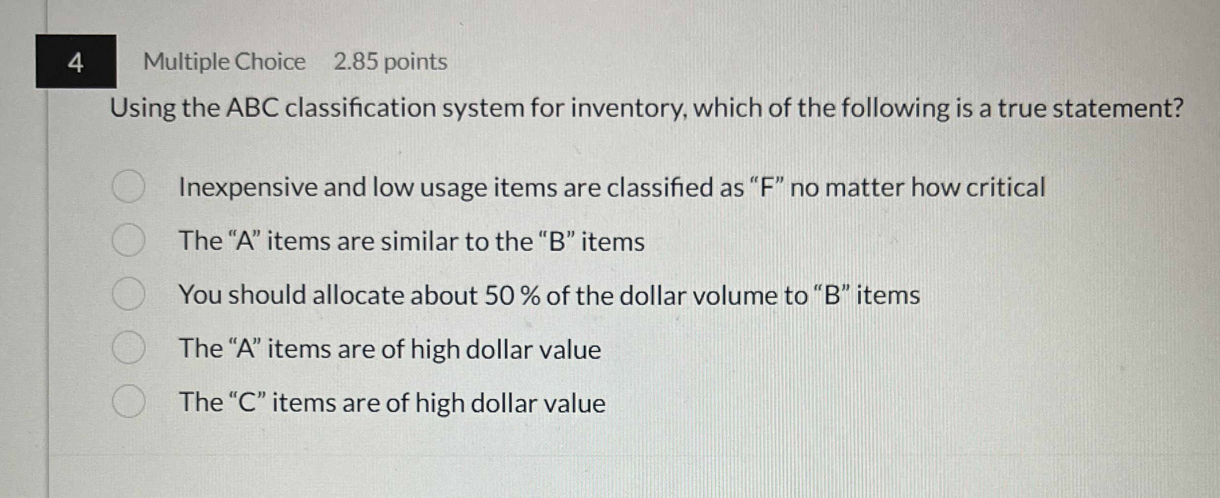  4 Multiple Choice 2.85 points Using the ABC classification system for