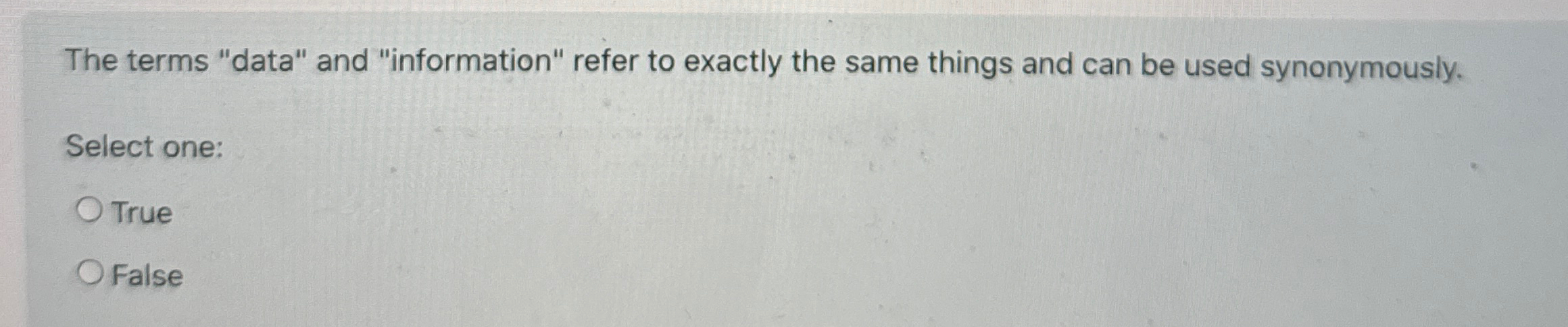  The terms "data" and "information" refer to exactly the same things