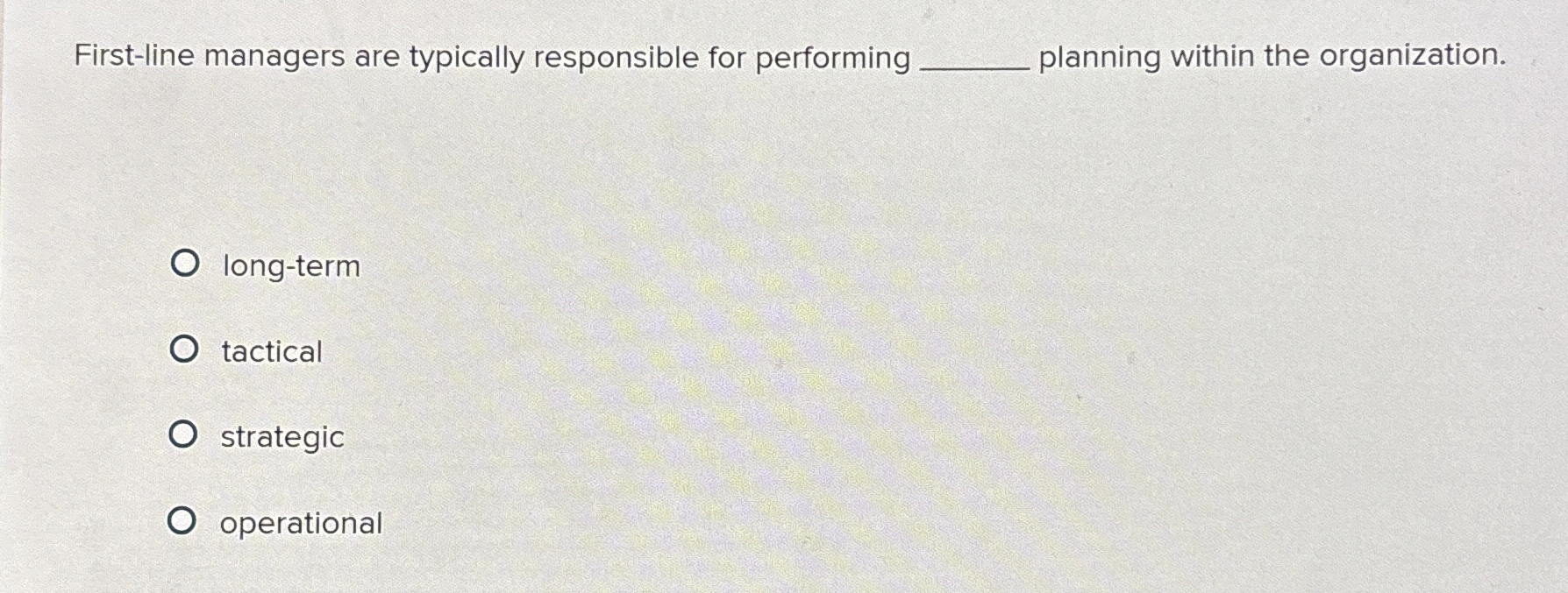  First-line managers are typically responsible for performing q, planning within the
