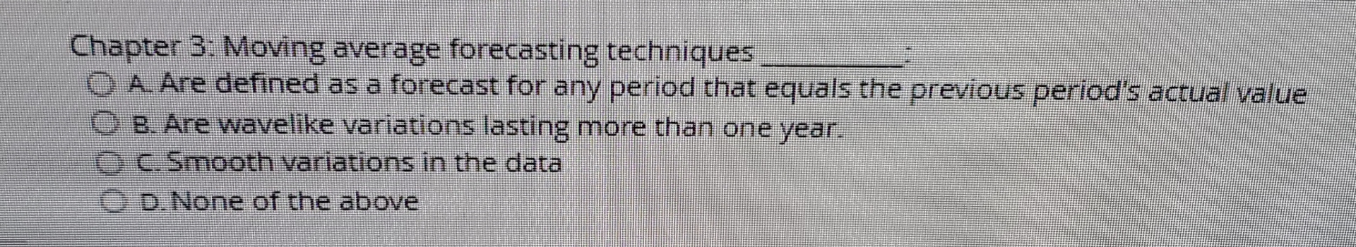  Chapter 3 : Moving average forecasting techniques q,2: A. Are defined