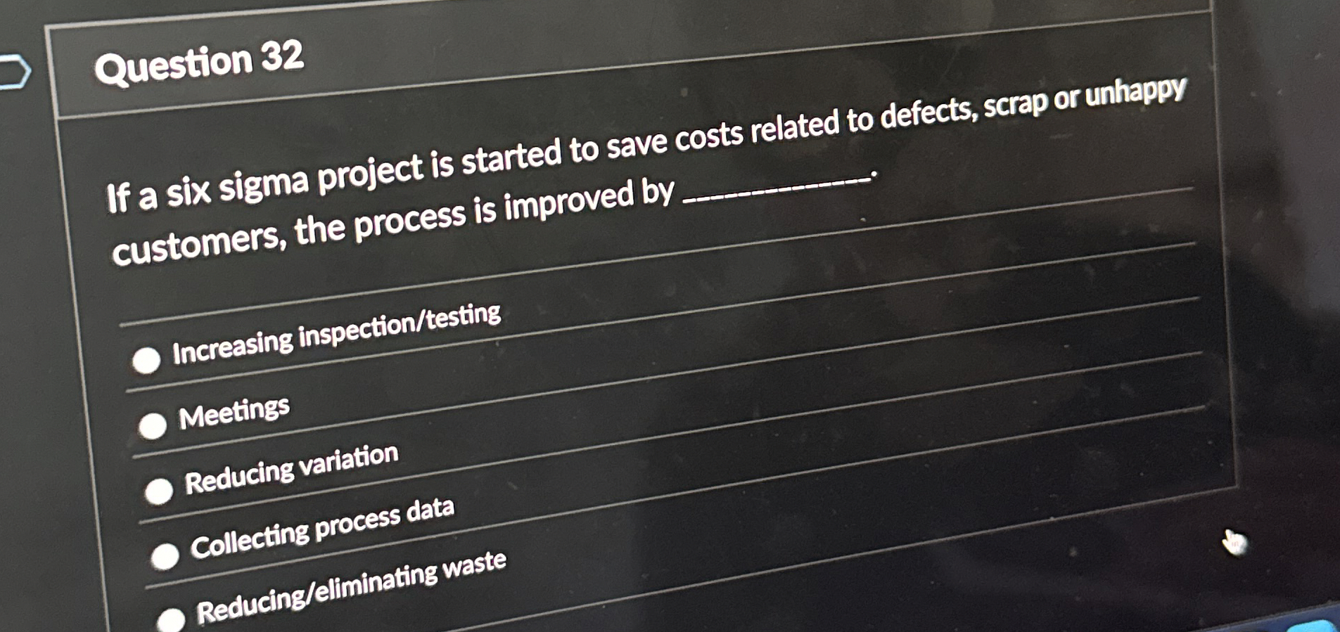  Question 32 If a six sigma project is started to save