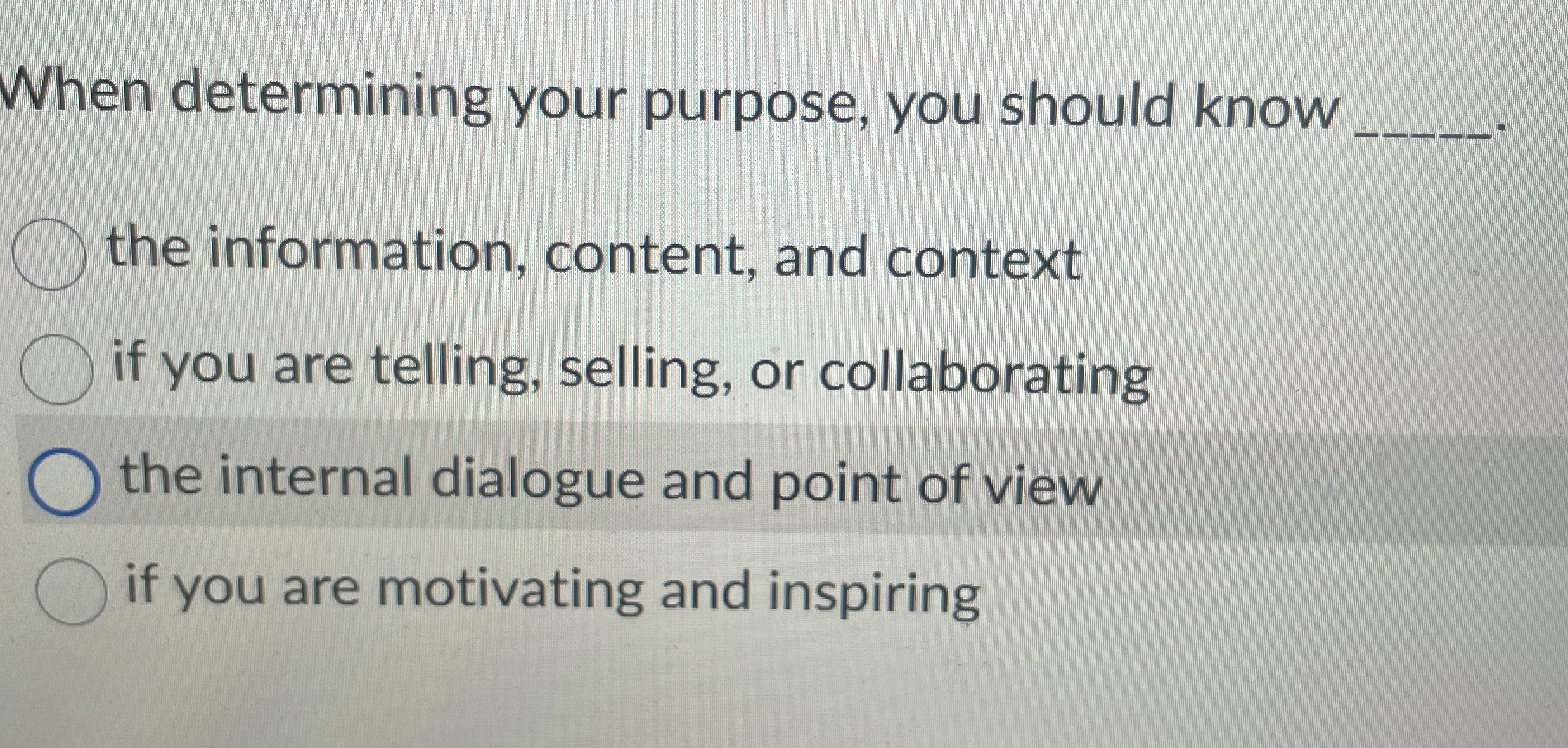  When determining your purpose, you should know q, the information, content,