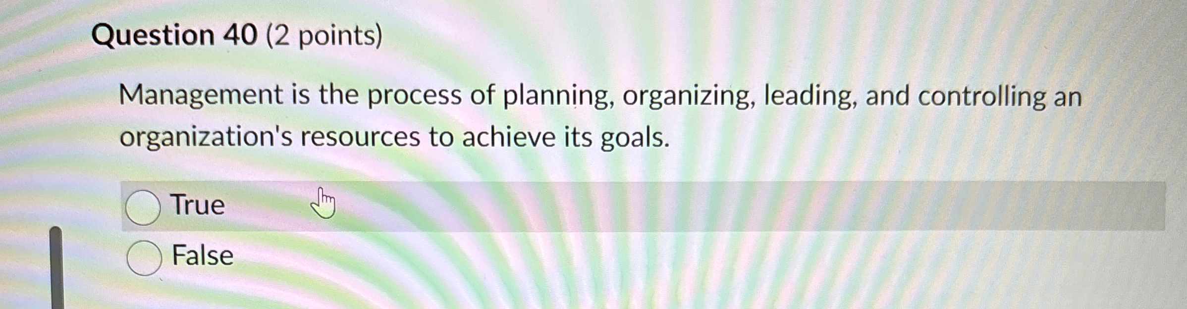  Question 40(2 points) Management is the process of planning, organizing, leading,