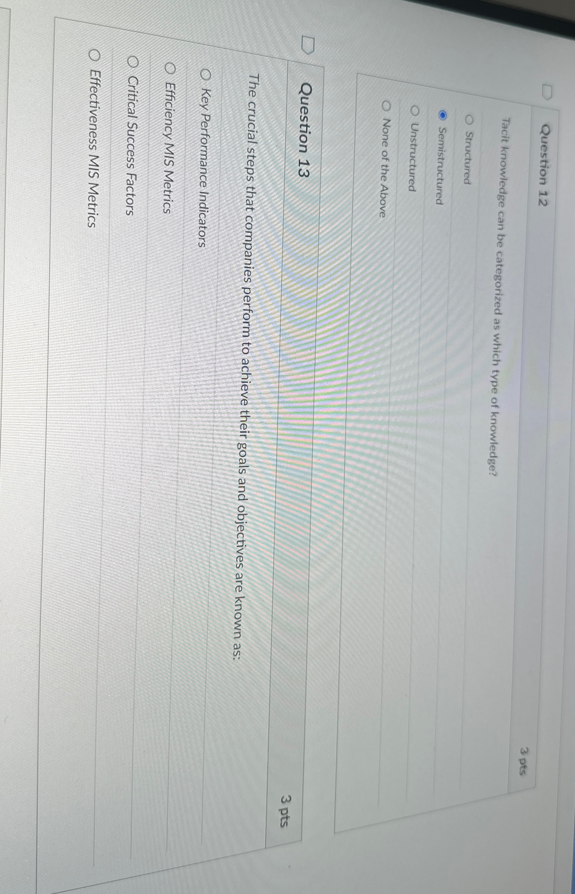  Question 12 3 pts Tacit knowledge can be categorized as which