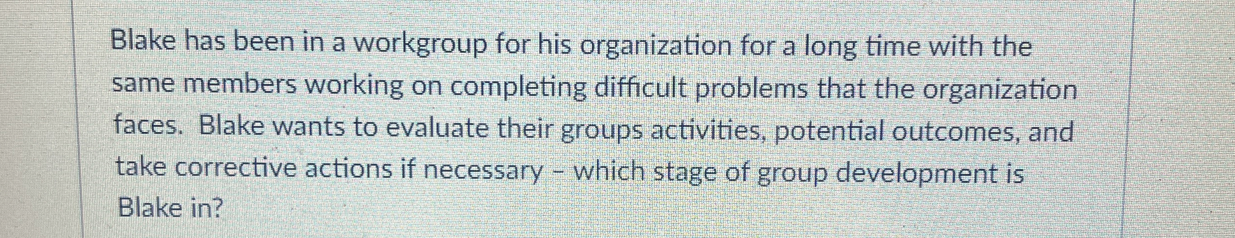  Blake has been in a workgroup for his organization for a