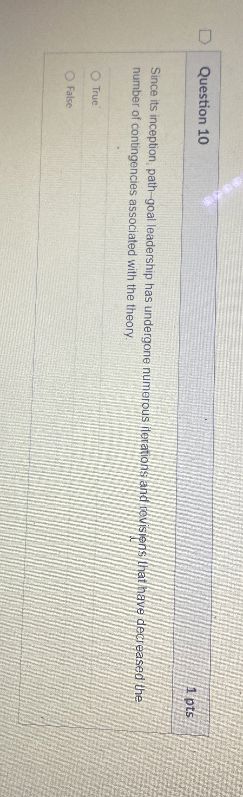  Question 10 1 pts Since its inception, path-goal leadership has undergone