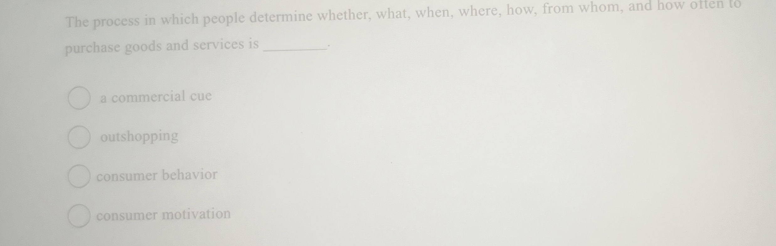  The process in which people determine whether, what, when, where, how,