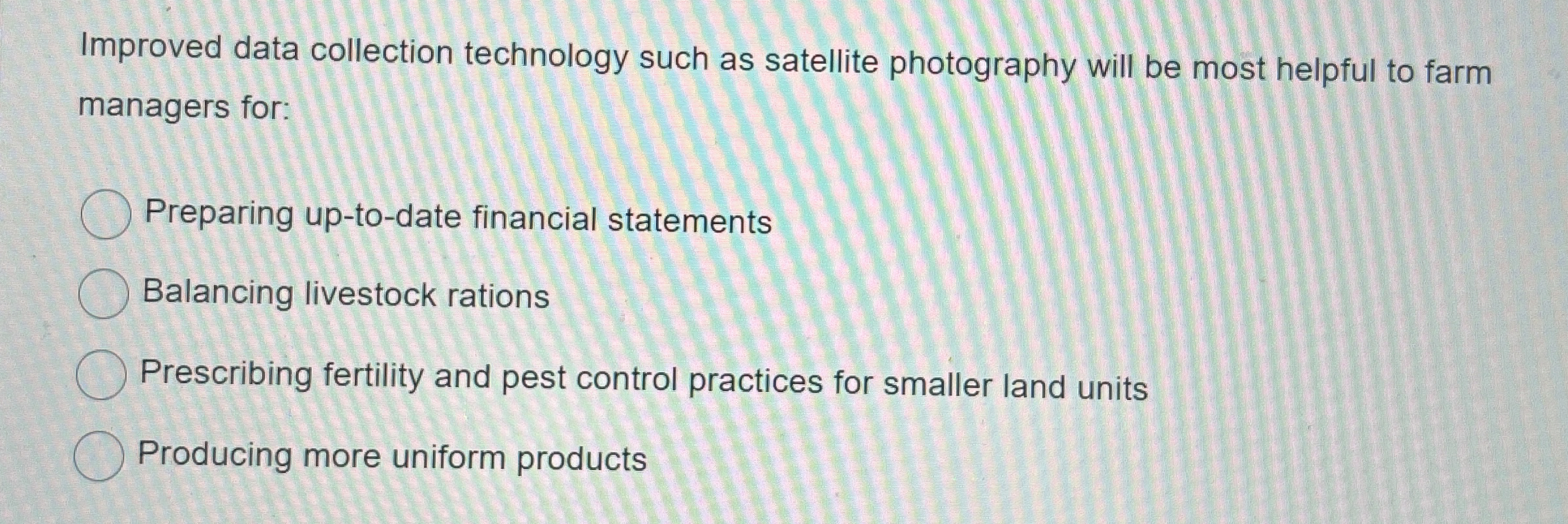  Improved data collection technology such as satellite photography will be most