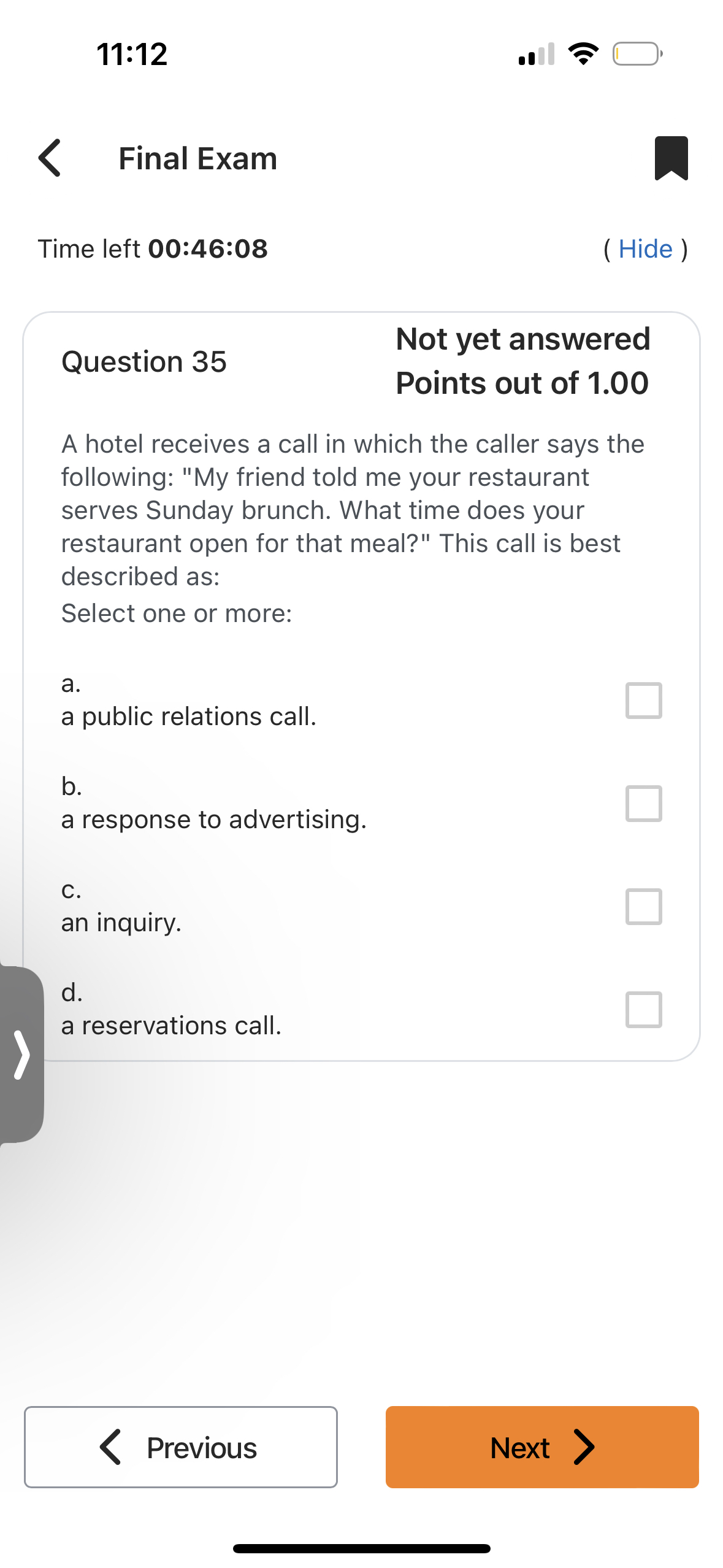  11:12 Final Exam Time left 00:46:08 ( Hide ) Question 35