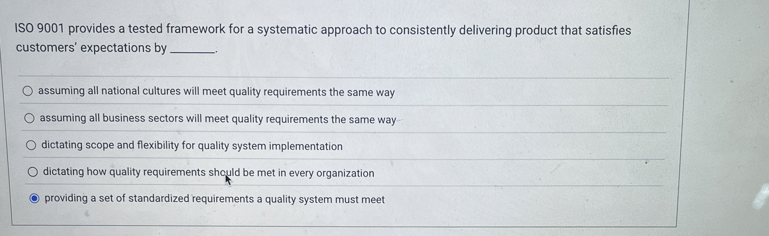  ISO 9001 provides a tested framework for a systematic approach to