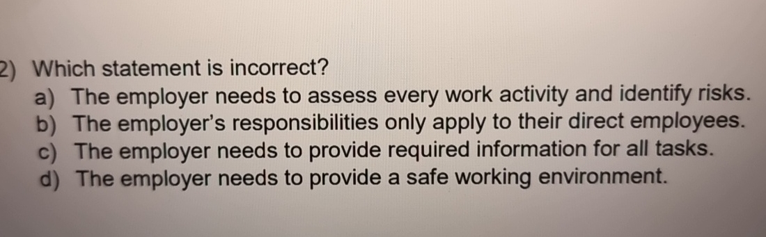  Which statement is incorrect? a) The employer needs to assess every