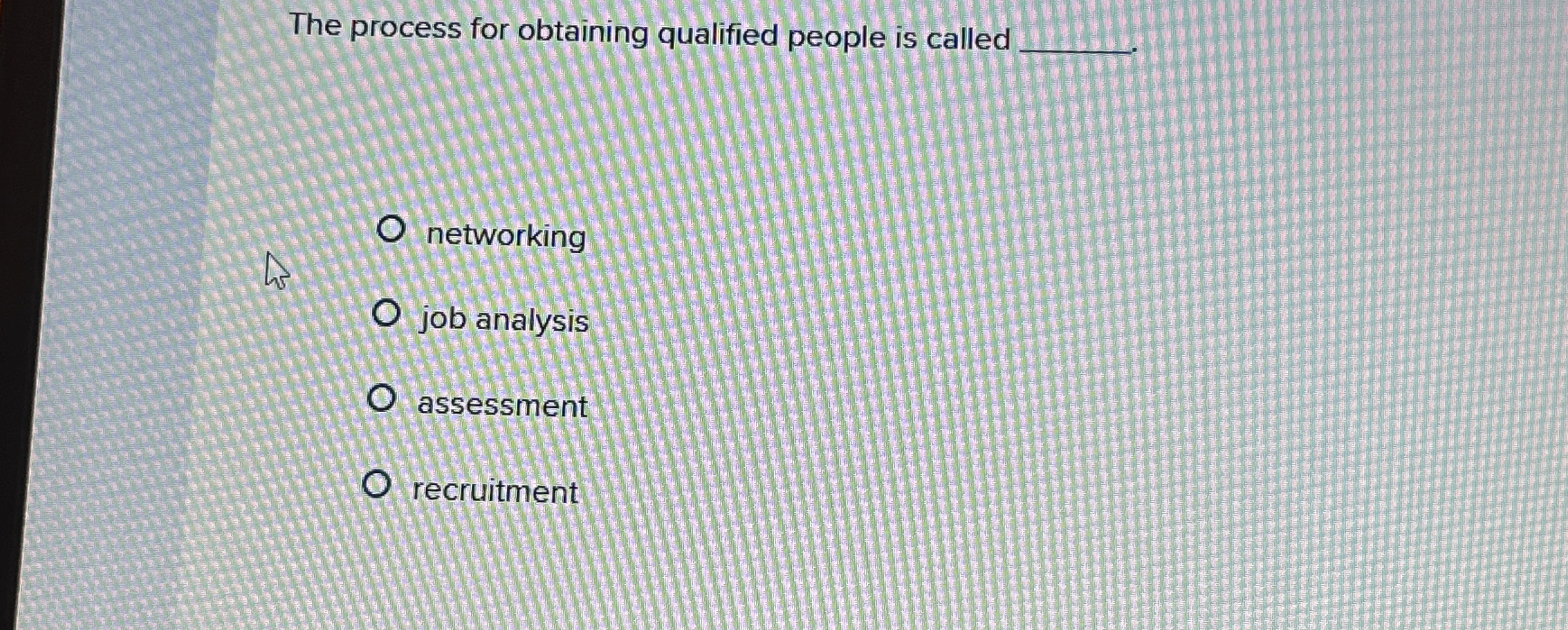  The process for obtaining qualified people is called q,.1. networking job