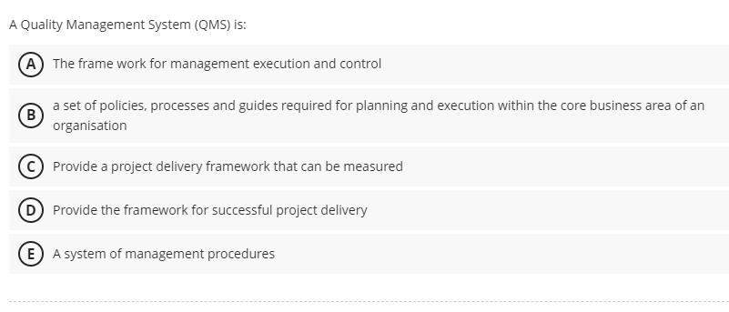  A Quality Management System (QMS) is: The frame work for management