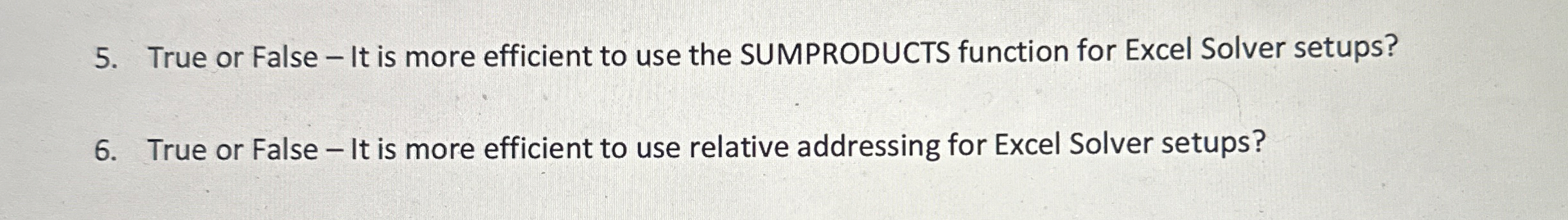  True or False - It is more efficient to use the