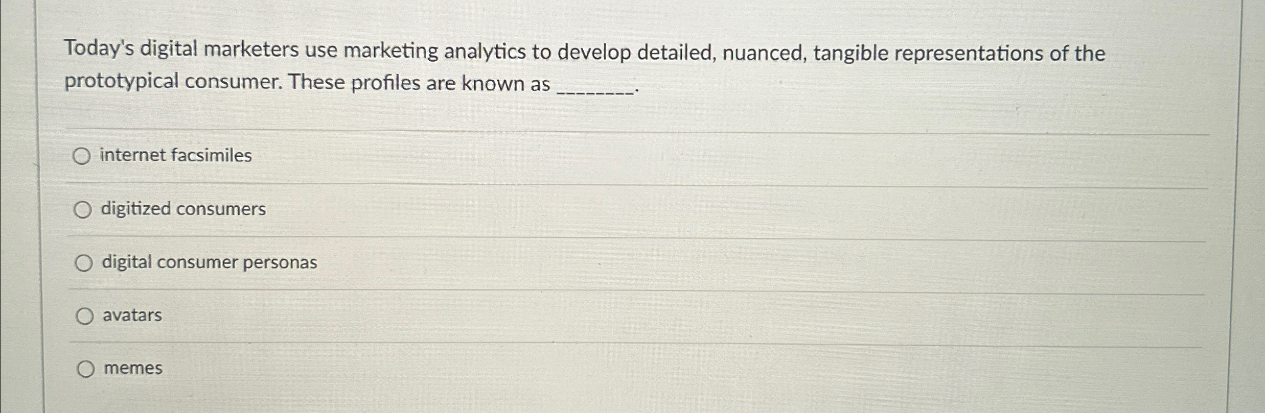  Today's digital marketers use marketing analytics to develop detailed, nuanced, tangible