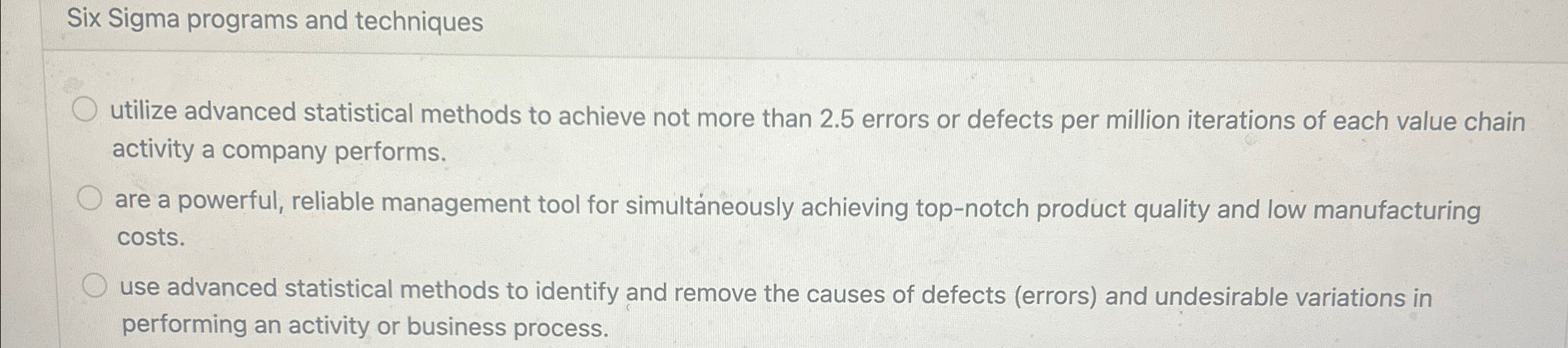  Six Sigma programs and techniques utilize advanced statistical methods to achieve