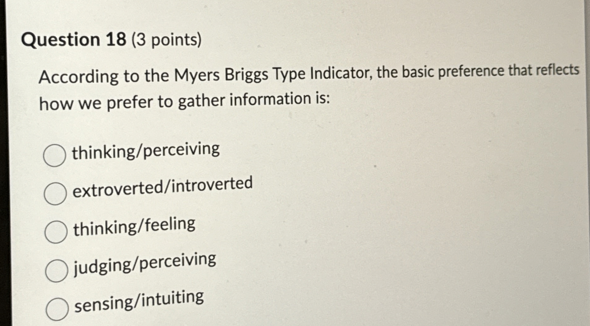 Question 18(3 points) According to the Myers Briggs Type Indicator, the
