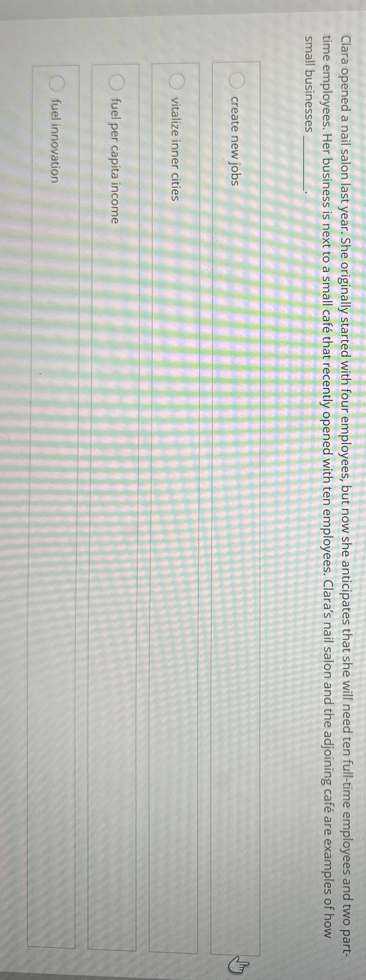  Clara opened a nail salon last year. She originally started with