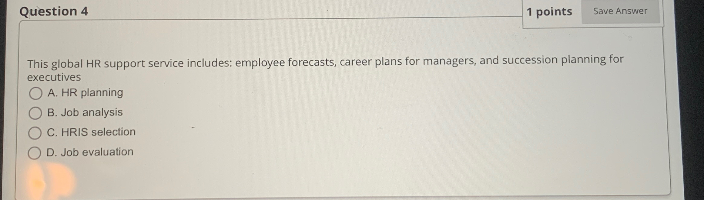  Question 4 1 points This global HR support service includes: employee