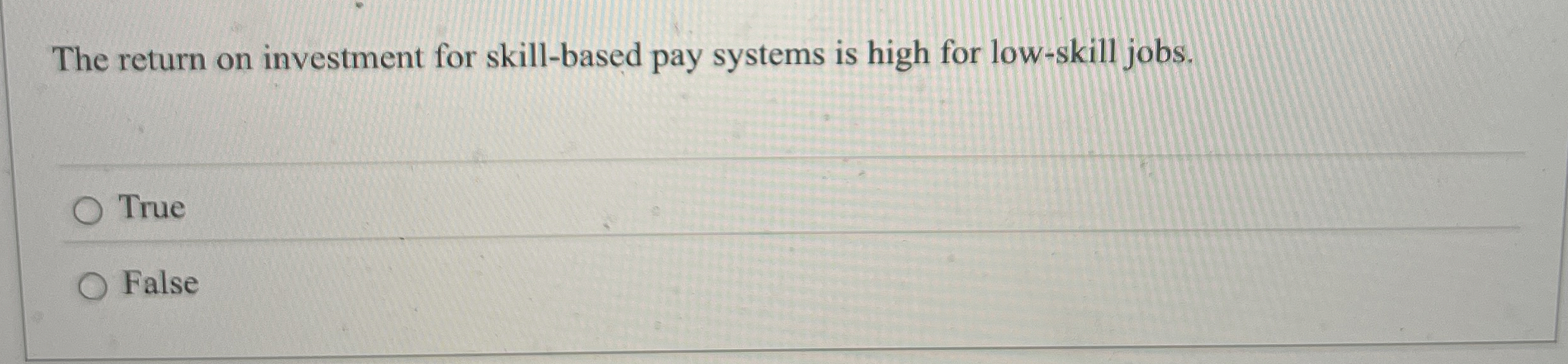 The return on investment for skill-based pay systems is high for