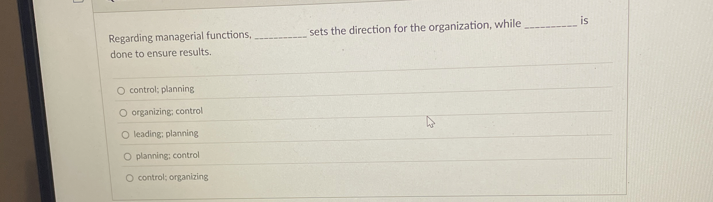  Regarding managerial functions, sets the direction for the organization, while is