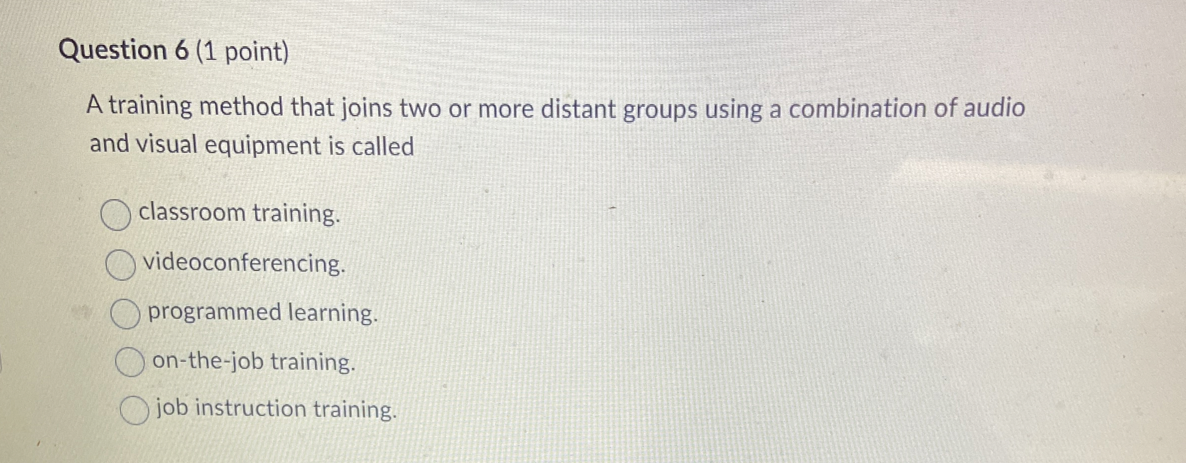  Question 6(1 point) A training method that joins two or more