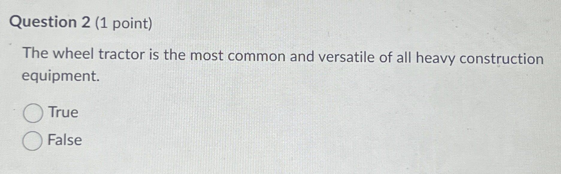  Question 2(1 point) The wheel tractor is the most common and