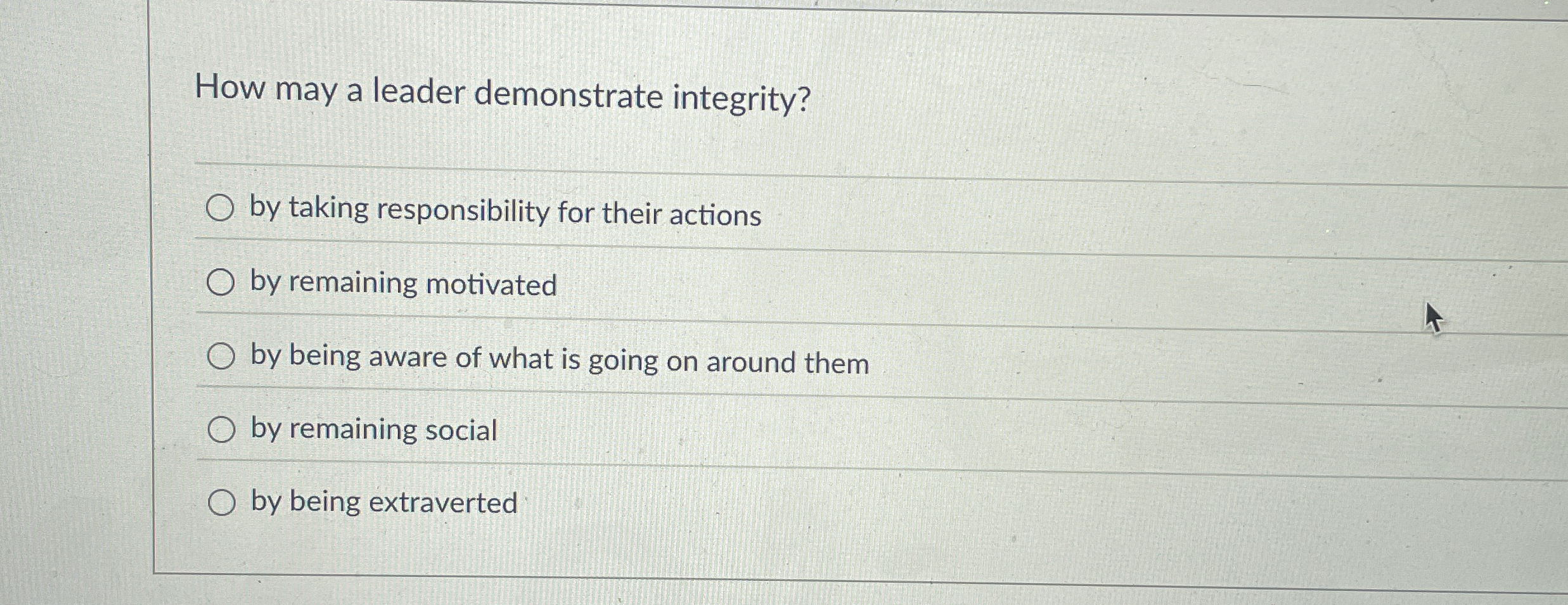  How may a leader demonstrate integrity? by taking responsibility for their
