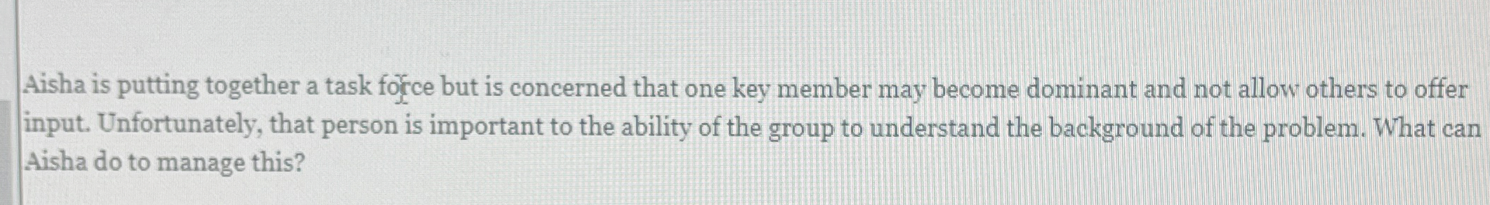  Aisha is putting together a task force but is concerned that
