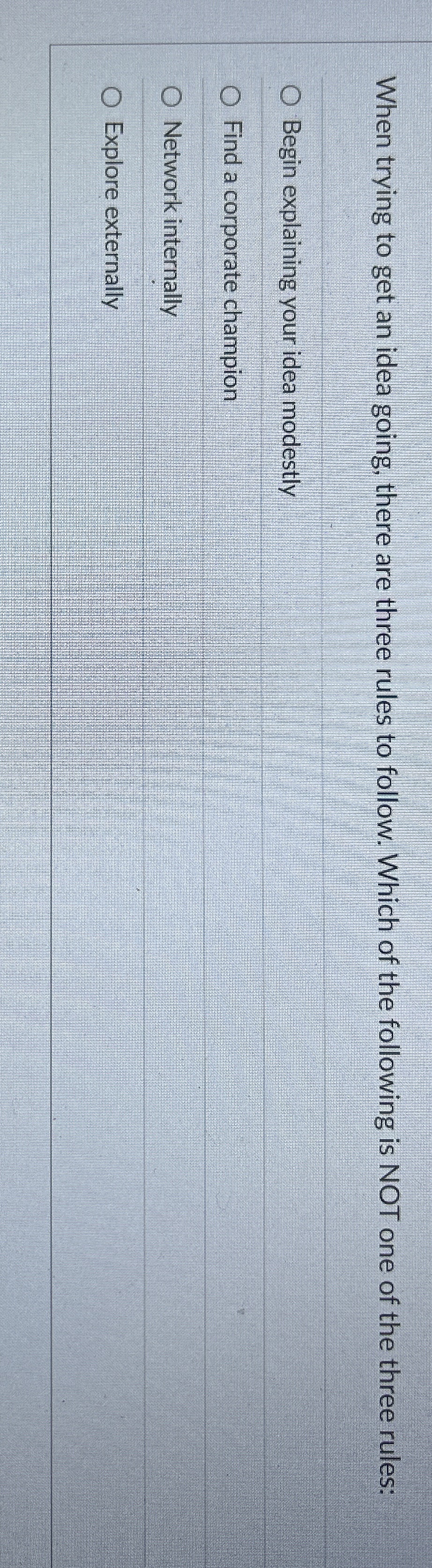  When trying to get an idea going, there are three rules