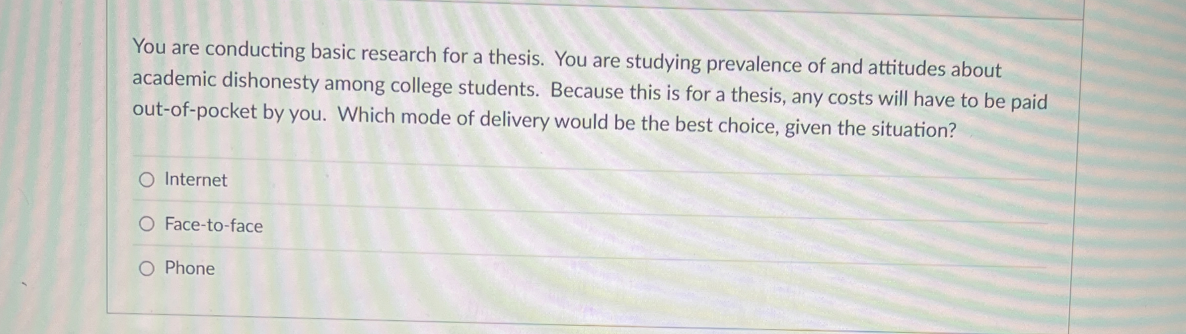  You are conducting basic research for a thesis. You are studying