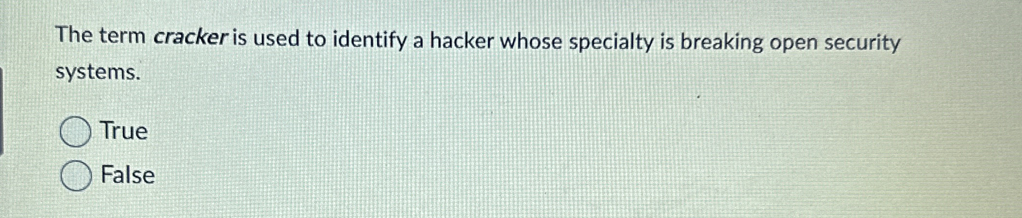  The term cracker is used to identify a hacker whose specialty