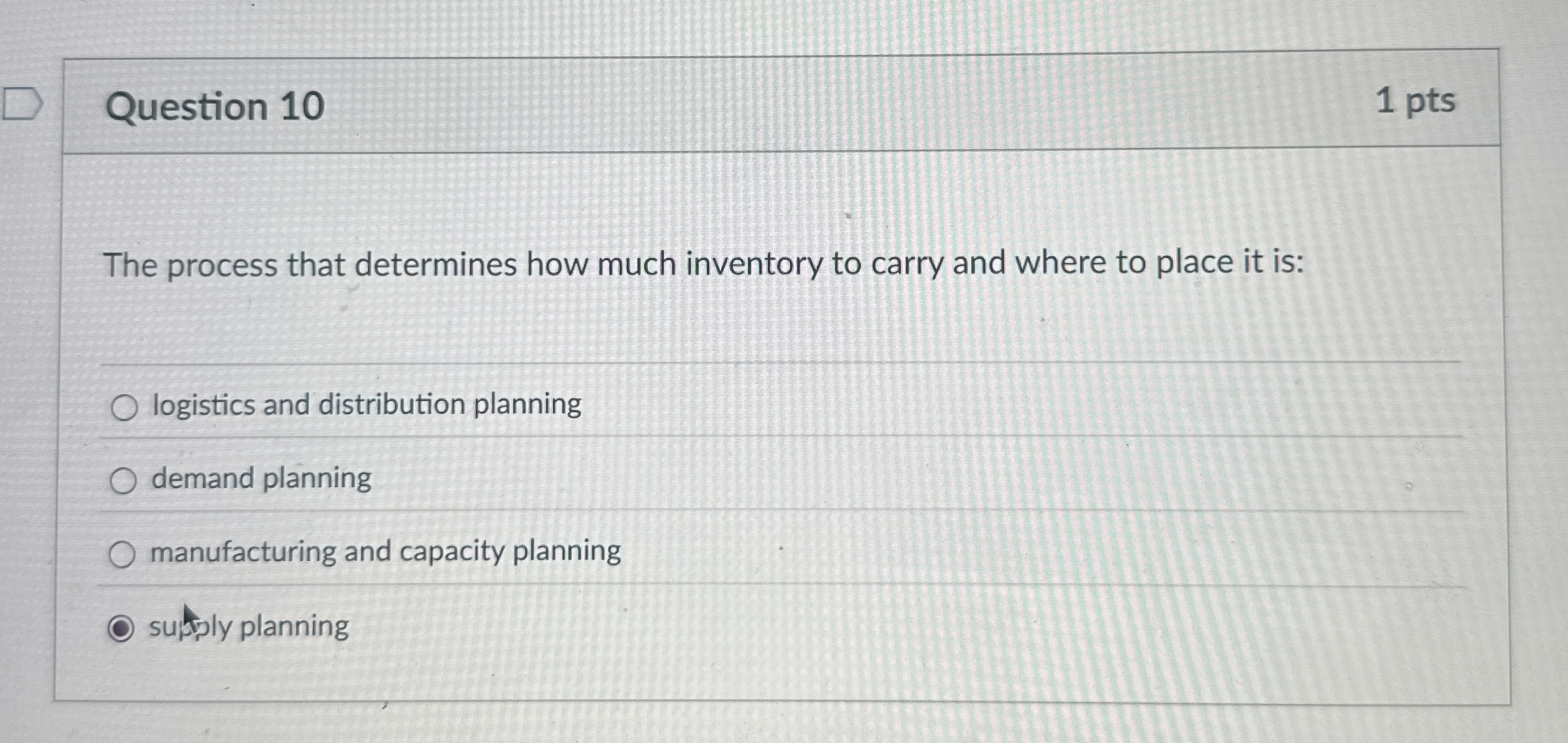  Question 10 The process that determines how much inventory to carry