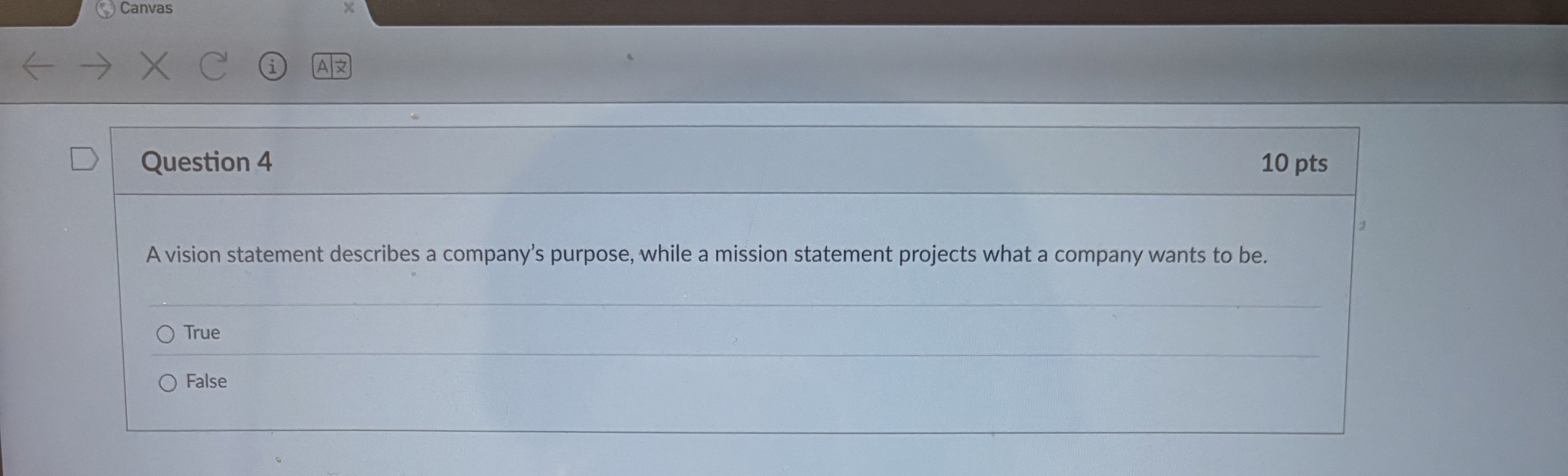  Canvas $ Question 4 10 pts A vision statement describes a