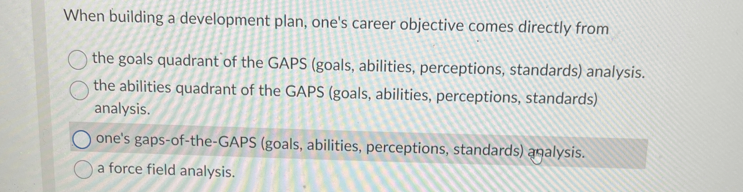  When building a development plan, one's career objective comes directly from