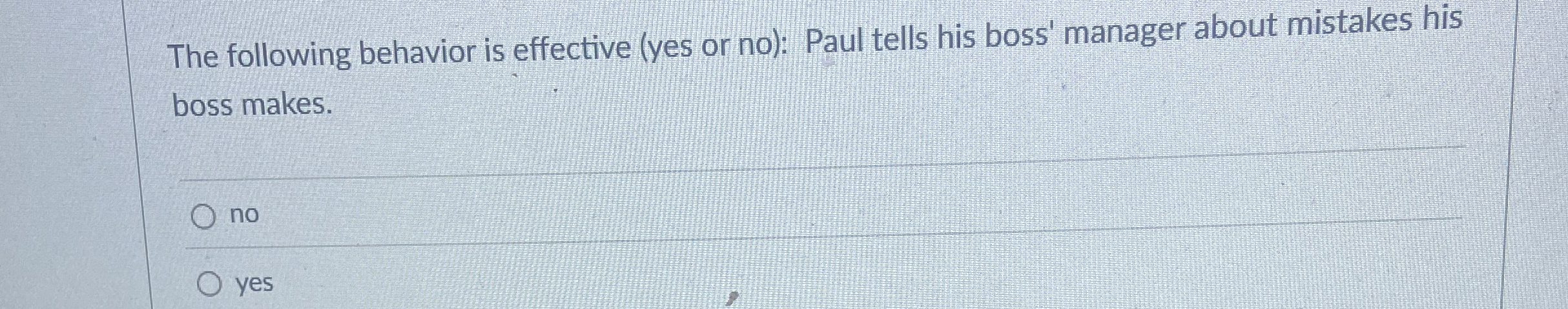  The following behavior is effective (yes or no): Paul tells his