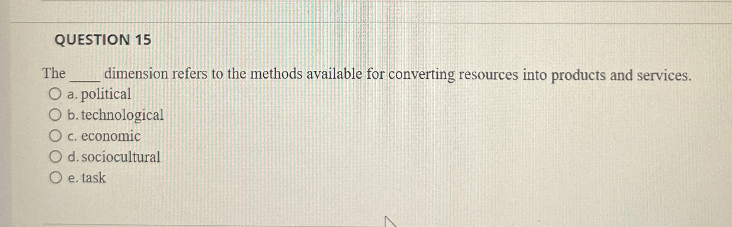  QUESTION 15 The dimension refers to the methods available for converting