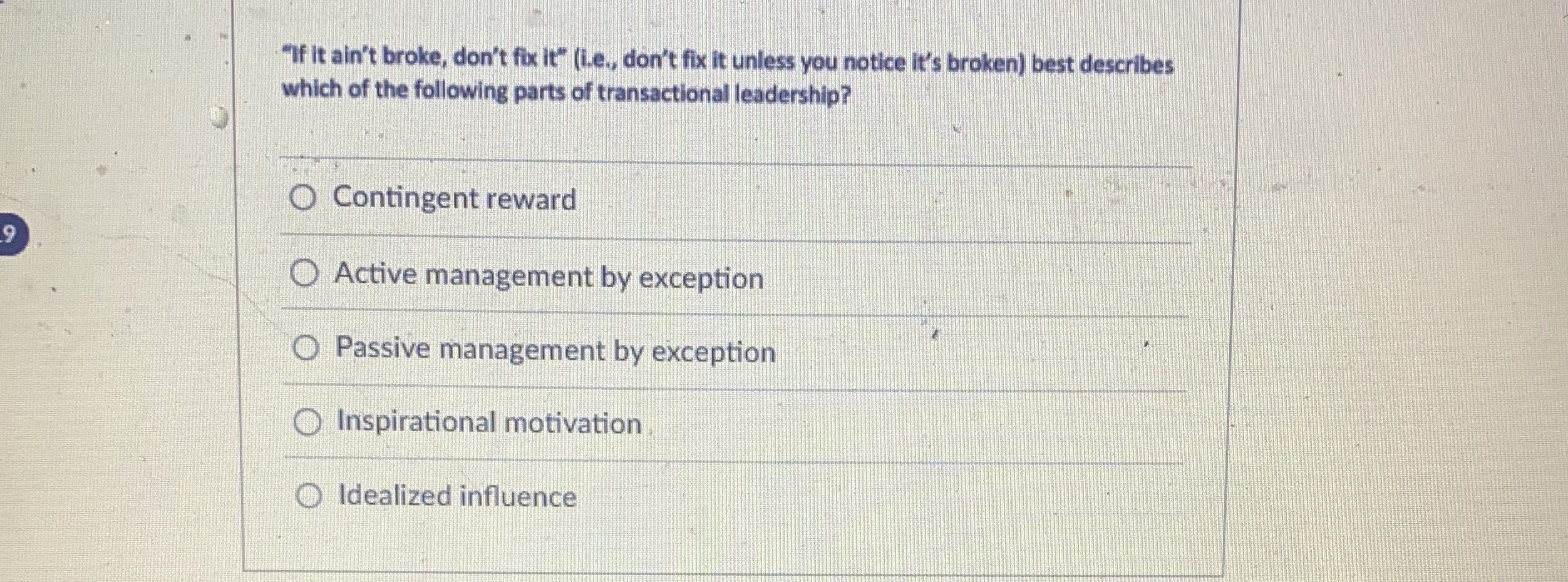  "If it ain't broke, don't fix it"(Le., don't fix it unless