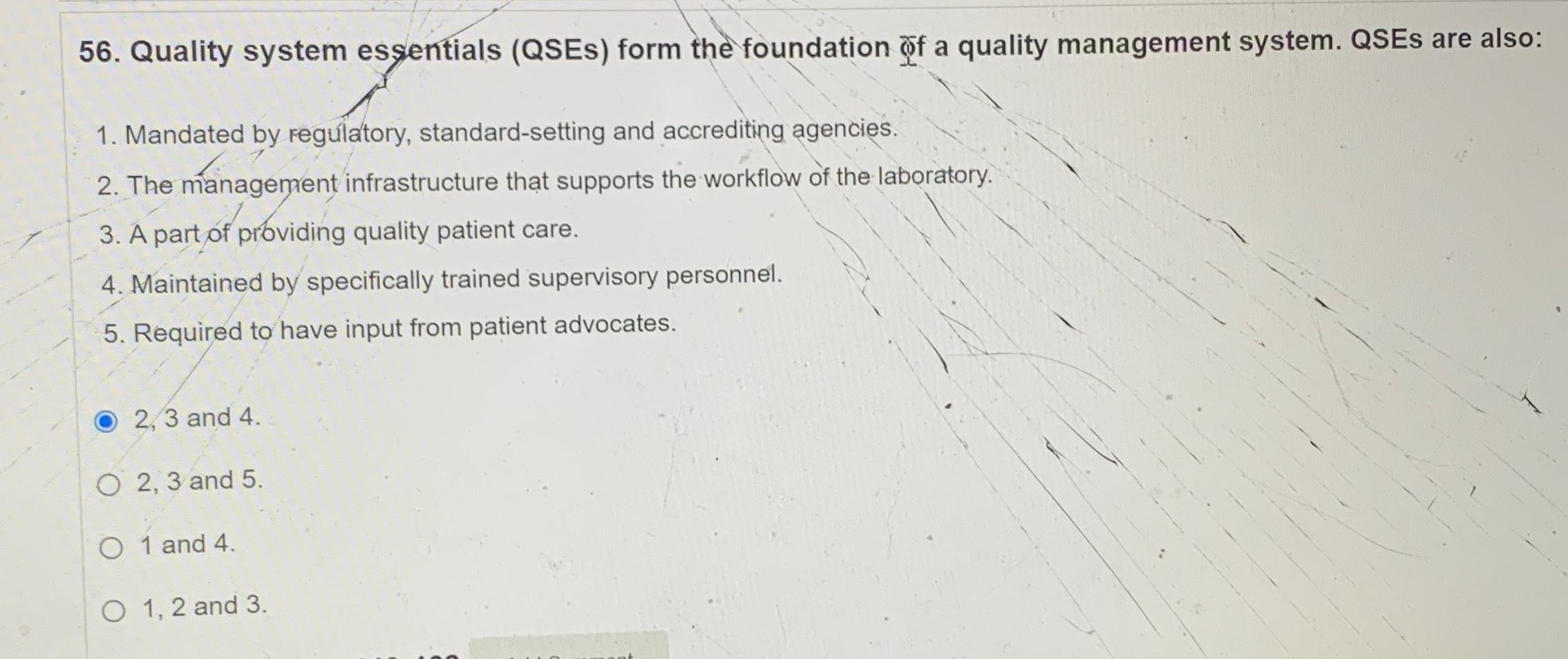 Quality system essentials (QSEs) form the foundation of a quality management