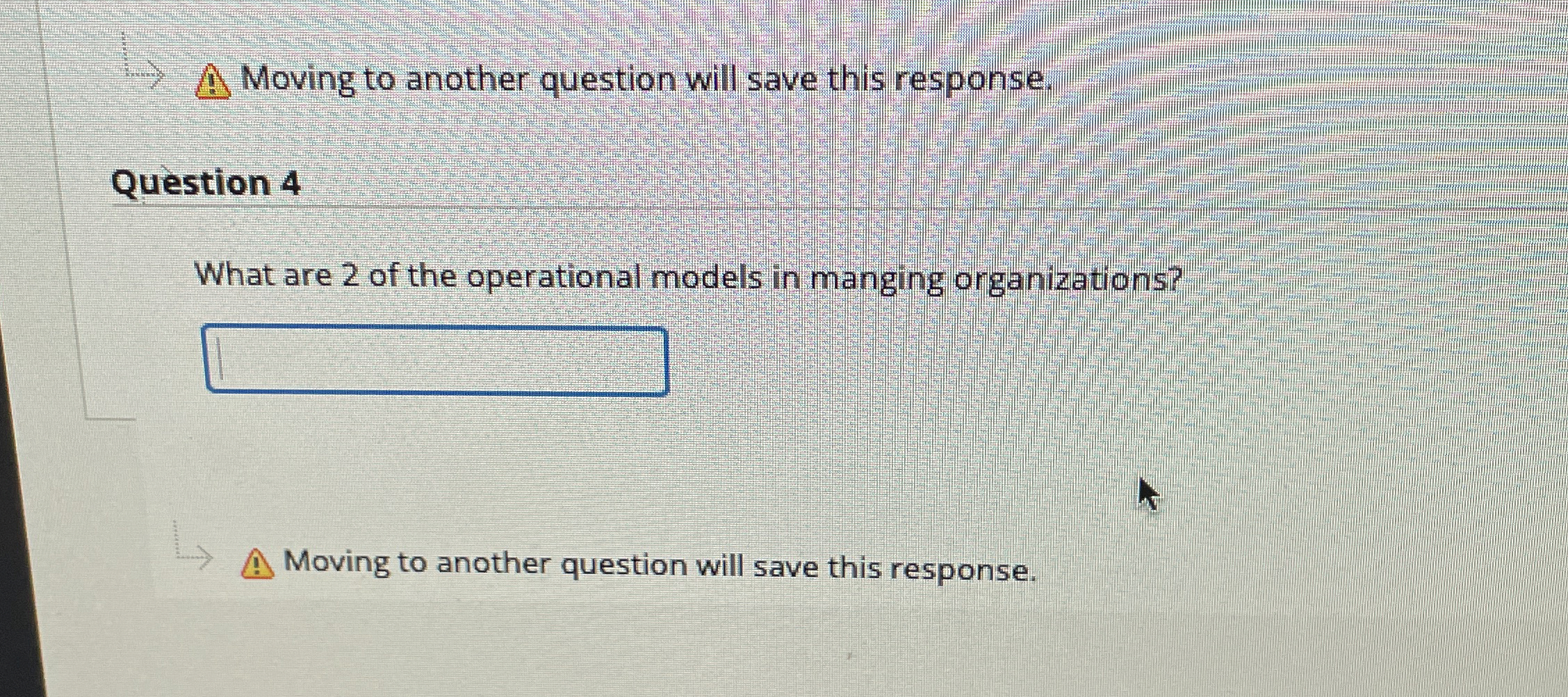  Moving to another question will save this response. Question 4 What